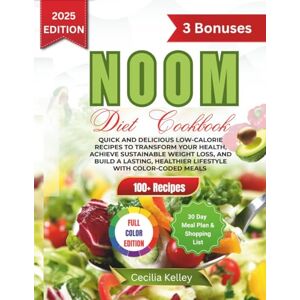 Kelley, Cecilia NOOM DIET COOKBOOK: Quick and Delicious Low-Calorie Recipes to Transform Your Health, Achieve Sustainable Weight Loss, and Build a Lasting, Healthier Lifestyle with Color-Coded Meals Kelley, Cecilia NOOM DIET COOKBOOK: Quick and Delicious Low-Calorie Recipes to Transform Your Health, Achieve Sustainable Weight Loss, and Build a Lasting, Healthier Lifestyle with Color-Coded Meals
