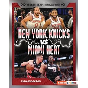 Anderson, Josh New York Knicks vs. Miami Heat: Rival Rumble (Sports Team Smackdown (Lerner (Tm) Sports)) Anderson, Josh New York Knicks vs. Miami Heat: Rival Rumble (Sports Team Smackdown (Lerner (Tm) Sports))