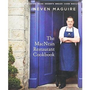 Neven Maguire The MacNean Restaurant Cookbook Neven Maguire The MacNean Restaurant Cookbook
