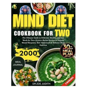 JUDITH, ZOE Mind Diet Cookbook for Two: The Ultimate Guide to Delicious, Healthy, and Easy Meals for Two—Science-Backed Recipes to Support Mental Sharpness, Slow ... & Enhance Brain Function (THE MIND SERIES) JUDITH, ZOE Mind Diet Cookbook for Two: The Ultimate Guide to Delicious, Healthy, and Easy Meals for Two—Science-Backed Recipes to Support Mental Sharpness, Slow ... & Enhance Brain Function (THE MIND SERIES)