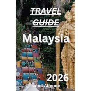 Allende, Isabel Malaysia Travel Guide 2026 Allende, Isabel Malaysia Travel Guide 2026