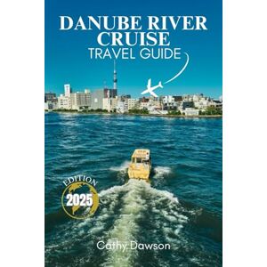 Dawson, Cathy Danube River Cruise Travel Guide 2025 (WanderMore Travel Guides) Dawson, Cathy Danube River Cruise Travel Guide 2025 (WanderMore Travel Guides)