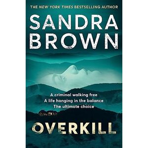 Brown, Sandra Overkill: a gripping new suspense novel from the global bestselling author Brown, Sandra Overkill: a gripping new suspense novel from the global bestselling author