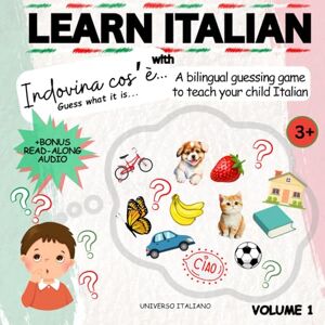 ITALIANO, UNIVERSO Indovina cos’è...: A bilingual guessing game to teach your child Italian (Learn Italian with: Indovina Cos'è (guess what it is)!) ITALIANO, UNIVERSO Indovina cos’è...: A bilingual guessing game to teach your child Italian (Learn Italian with: Indovina Cos'è (guess what it is)!)