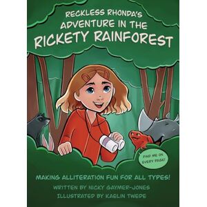 Gaymer-Jones, Nicky Reckless Rhonda's Adventure in the Rickety Rainforest: Books for Early Readers, Making Alliteration Fun! Gaymer-Jones, Nicky Reckless Rhonda's Adventure in the Rickety Rainforest: Books for Early Readers, Making Alliteration Fun!