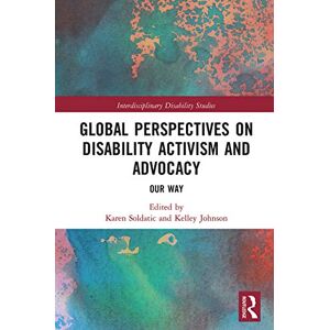 Global Perspectives on Disability Activism and Advocacy: Our Way (Interdisciplinary Disability Studies) Global Perspectives on Disability Activism and Advocacy: Our Way (Interdisciplinary Disability Studies)