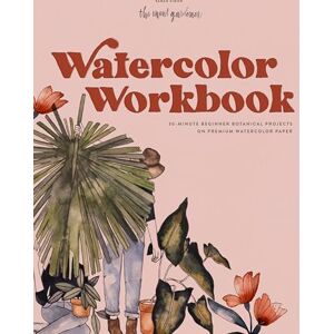 Sarah Simon Watercolor Workbook: 30-Minute Beginner Botanical Projects on Premium Watercolor Paper Sarah Simon Watercolor Workbook: 30-Minute Beginner Botanical Projects on Premium Watercolor Paper
