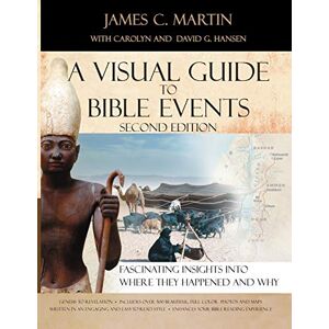 Martin, James C A Visual Guide To Bible Events Second Edition: Fascinating Insights Into Where They Happened And Why Martin, James C A Visual Guide To Bible Events Second Edition: Fascinating Insights Into Where They Happened And Why