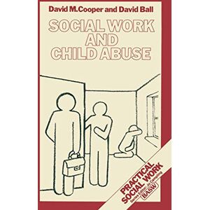 Cooper, D. M. Social Work and Child Abuse: 45 (Practical Social Work Series) Cooper, D. M. Social Work and Child Abuse: 45 (Practical Social Work Series)