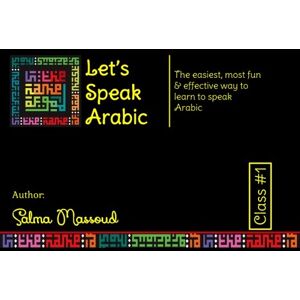 Massoud, Salma Let's Speak Arabic: The easiest, most fun and effective way to learn to speak Arabic: Volume 1 Massoud, Salma Let's Speak Arabic: The easiest, most fun and effective way to learn to speak Arabic: Volume 1