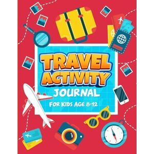Fraley, Noelle Travel Activity Journal For Kids Ages 8-12: 80+ Games and Writing Prompts Perfect for Road Trips, Airplane Travel, and Unforgettable Family Vacation Fraley, Noelle Travel Activity Journal For Kids Ages 8-12: 80+ Games and Writing Prompts Perfect for Road Trips, Airplane Travel, and Unforgettable Family Vacation