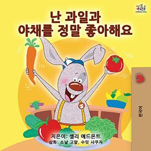 Admont, Shelley I Love to Eat Fruits and Vegetables (Korean Edition) (Korean Bedtime Collection) Admont, Shelley I Love to Eat Fruits and Vegetables (Korean Edition) (Korean Bedtime Collection)