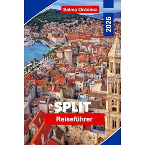 Ordóñez, Salma Trennen Reiseführer 2026: Entdecken Sie Adriastrände, römische Sehenswürdigkeiten, Inselhüpfrouten, lokale Küche und praktische Tipps für Ihren Kroatien-Urlaub Ordóñez, Salma Trennen Reiseführer 2026: Entdecken Sie Adriastrände, römische Sehenswürdigkeiten, Inselhüpfrouten, lokale Küche und praktische Tipps für Ihren Kroatien-Urlaub