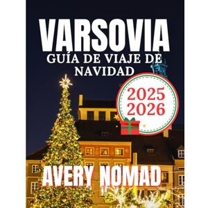 Avery VARSOVIA GUÍA DE VIAJE DE NAVIDAD 2025-2026 Avery VARSOVIA GUÍA DE VIAJE DE NAVIDAD 2025-2026