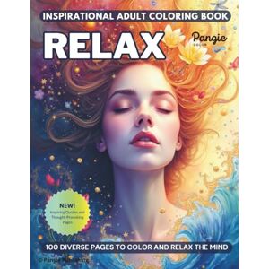 Publishing, Pangie RELAX Inspirational Adult Coloring Book. 100 Stress Relief & Relaxation Coloring Pages.: 100 coloring pages to relax your mind, inspire calm, and ... quotes, and thoughtful reflection pages.. Publishing, Pangie RELAX Inspirational Adult Coloring Book. 100 Stress Relief & Relaxation Coloring Pages.: 100 coloring pages to relax your mind, inspire calm, and ... quotes, and thoughtful reflection pages..