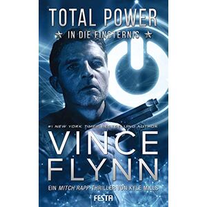 Flynn, Vince Total Power In die Finsternis: Ein Mitch Rapp Thriller Flynn, Vince Total Power In die Finsternis: Ein Mitch Rapp Thriller