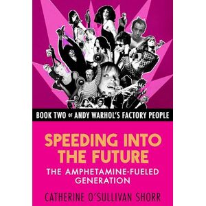 Open Road Media Speeding into the Future: The Amphetamine-Fueled Generation (Andy Warhol's Factory People Book 2) Open Road Media Speeding into the Future: The Amphetamine-Fueled Generation (Andy Warhol's Factory People Book 2)