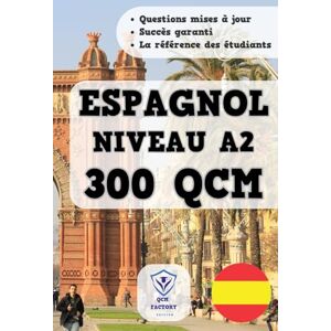 Factory, QCM QCM Espagnol A2: 300 QCM d'entraînement sur le Vocabulaire en Espagnol : Idéal pour passer du niveau A1 à A2 Factory, QCM QCM Espagnol A2: 300 QCM d'entraînement sur le Vocabulaire en Espagnol : Idéal pour passer du niveau A1 à A2