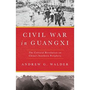 Stanford University Press Civil War in Guangxi: The Cultural Revolution on China's Southern Periphery Stanford University Press Civil War in Guangxi: The Cultural Revolution on China's Southern Periphery