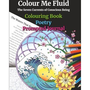 Mels, Ferdinand Colour Me Fluid: The Seven Currents of Conscious Being Mels, Ferdinand Colour Me Fluid: The Seven Currents of Conscious Being