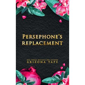 Tape, Arizona Persephone's Replacement: Alternate Cover Edition (Queens Of Olympus: Alternative Cover Edition) Tape, Arizona Persephone's Replacement: Alternate Cover Edition (Queens Of Olympus: Alternative Cover Edition)