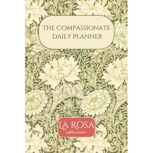 Rimmington-Bridges, Emma The Compassionate Daily Planner: Self Care Journal Rimmington-Bridges, Emma The Compassionate Daily Planner: Self Care Journal