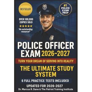 Training Institute, TThe Patriot Police Officer Exam 2026-2027: The Ultimate Study System: Complete Preparation Guide with 6 Full-Length Practice Tests, Detailed Answer Explanations,and Proven Strategies for Law Enforcement Careers Training Institute, TThe Patriot Police Officer Exam 2026-2027: The Ultimate Study System: Complete Preparation Guide with 6 Full-Length Practice Tests, Detailed Answer Explanations,and Proven Strategies for Law Enforcement Careers