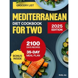 Joy, Emily Mediterranean Diet Cookbook for Two: A Simple Guide with 2100 Days of Quick, Easy & Delicious Recipes for Couples to Foster Healthy & Balanced Eating. ... Diet Made Simple: Easy & Delicious Recipes) Joy, Emily Mediterranean Diet Cookbook for Two: A Simple Guide with 2100 Days of Quick, Easy & Delicious Recipes for Couples to Foster Healthy & Balanced Eating. ... Diet Made Simple: Easy & Delicious Recipes)