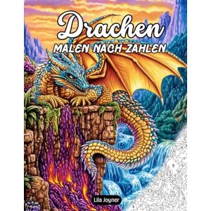 Joyner, Lila Drachen Malen nach Zahlen: Ein Ausmalbuch mit feuerspeienden Drachen, Burgen und Legenden – Mit nummerierten Farben zum einfachen Ausmalen Joyner, Lila Drachen Malen nach Zahlen: Ein Ausmalbuch mit feuerspeienden Drachen, Burgen und Legenden – Mit nummerierten Farben zum einfachen Ausmalen