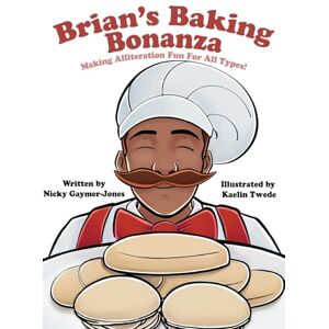 Gaymer-Jones, Nicky Brian's Baking Bonanza: Books for Early Readers, Making Alliteration Fun! Gaymer-Jones, Nicky Brian's Baking Bonanza: Books for Early Readers, Making Alliteration Fun!