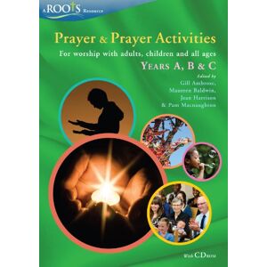 Prayer and Prayer Activities: For worship with adults, children and all-ages, Years A, B & C Prayer and Prayer Activities: For worship with adults, children and all-ages, Years A, B & C