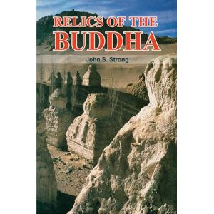 John S. Strong Relics of the Buddha John S. Strong Relics of the Buddha