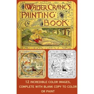 Crane, Walter Walter Crane's Painting Book: Twelve beautiful images and twelve originals to color Crane, Walter Walter Crane's Painting Book: Twelve beautiful images and twelve originals to color