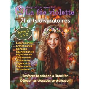 La fée violette, Isabelle Magazine spécial La fée violette: 71 arts divinatoires Tome 2 (Magazine spirituel La fée violette) La fée violette, Isabelle Magazine spécial La fée violette: 71 arts divinatoires Tome 2 (Magazine spirituel La fée violette)