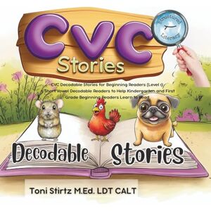 Toni CVC Decodable Stories for Beginning Readers (Level 1): 5 Short Vowel Decodable Readers to Help Kindergarten and First Grade Beginning Readers Learn to ... Stories and Learn How to Read and Write) Toni CVC Decodable Stories for Beginning Readers (Level 1): 5 Short Vowel Decodable Readers to Help Kindergarten and First Grade Beginning Readers Learn to ... Stories and Learn How to Read and Write)