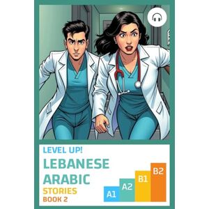 Aldrich, Matthew Level Up! Lebanese Arabic Stories (Book 2) Aldrich, Matthew Level Up! Lebanese Arabic Stories (Book 2)