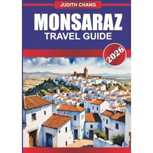 Chang, Judith MONSARAZ Travel Guide 2026: Stroll Through Whitewashed Streets with Panoramic Alentejo Views. Chang, Judith MONSARAZ Travel Guide 2026: Stroll Through Whitewashed Streets with Panoramic Alentejo Views.