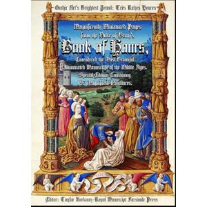 Royal Manuscript Facsimile Press Gothic Art's Brightest Jewel: Très Riches Heures: Magnificently Miniatured Pages from the Duke of Berry's Book of Hours, Considered the Most Beautiful ... manuscripts based on museum originals) Royal Manuscript Facsimile Press Gothic Art's Brightest Jewel: Très Riches Heures: Magnificently Miniatured Pages from the Duke of Berry's Book of Hours, Considered the Most Beautiful ... manuscripts based on museum originals)