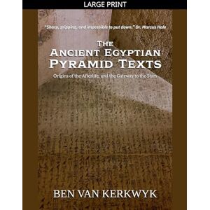 Kerkwyk, Ben Van The Ancient Egyptian Pyramid Texts: 1 (Egyptian Sacred Texts) Kerkwyk, Ben Van The Ancient Egyptian Pyramid Texts: 1 (Egyptian Sacred Texts)
