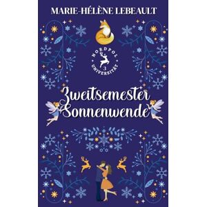 Lebeault, Marie-Hélène Zweitsemester-Sonnenwende: 3 (Nordpol-Universität) Lebeault, Marie-Hélène Zweitsemester-Sonnenwende: 3 (Nordpol-Universität)