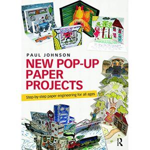 Johnson, Paul New Pop-Up Paper Projects: Step-by-step paper engineering for all ages Johnson, Paul New Pop-Up Paper Projects: Step-by-step paper engineering for all ages