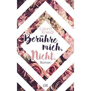 Kneidl, Laura Berühre mich. Nicht. Kneidl, Laura Berühre mich. Nicht.