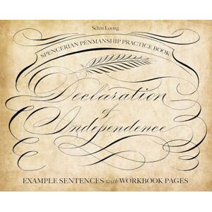 Schin Loong Spencerian Penmanship Practice Book: The Declaration of Independence: Example Sentences with Workbook Pages Schin Loong Spencerian Penmanship Practice Book: The Declaration of Independence: Example Sentences with Workbook Pages