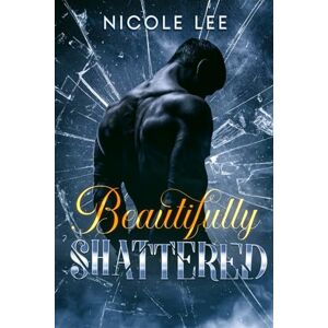 Lee Beautifully Shattered (Beautiful Series) Lee Beautifully Shattered (Beautiful Series)