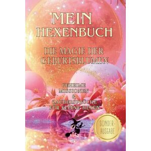Selimaj, Daniela Mein Hexenbuch – Die Magie der Geburtsblumen – Geheime Missionen & Zaubersprüche für kleine Hexen: Ein farbenfrohes Buch für kleine Hexen zum Mitmachen voller Blütenmagie und Naturzauber Selimaj, Daniela Mein Hexenbuch – Die Magie der Geburtsblumen – Geheime Missionen & Zaubersprüche für kleine Hexen: Ein farbenfrohes Buch für kleine Hexen zum Mitmachen voller Blütenmagie und Naturzauber