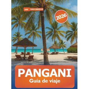 Marcus, Dan A. Pangani Guía de viaje 2026: Explora la joya costera oculta de Tanzania, playas, lugares imprescindibles, rica historia, cultura local y aventuras en África Oriental Marcus, Dan A. Pangani Guía de viaje 2026: Explora la joya costera oculta de Tanzania, playas, lugares imprescindibles, rica historia, cultura local y aventuras en África Oriental
