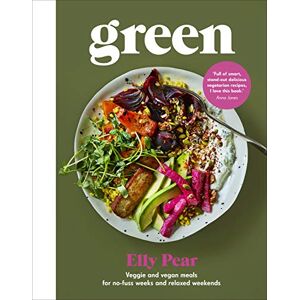 Pear (Curshen), Elly Green: Veggie and vegan meals for no-fuss weeks and relaxed weekends Pear (Curshen), Elly Green: Veggie and vegan meals for no-fuss weeks and relaxed weekends