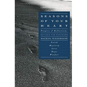 Wiederkehr, Macrina Seasons of Your Heart: Prayers and Reflections, Revised and Expanded Wiederkehr, Macrina Seasons of Your Heart: Prayers and Reflections, Revised and Expanded