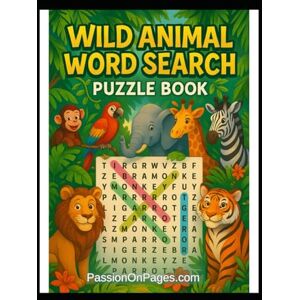 Sharma, Arun Wild Animal Word Search Puzzle Book: Fun Safari, Jungle, and Zoo Puzzles to Learn Animal Names and Boost Vocabulary (Ages 6–12) Sharma, Arun Wild Animal Word Search Puzzle Book: Fun Safari, Jungle, and Zoo Puzzles to Learn Animal Names and Boost Vocabulary (Ages 6–12)