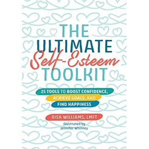 Williams, Risa The Ultimate Self-Esteem Toolkit: 25 Tools to Boost Confidence, Achieve Goals, and Find Happiness (Ultimate Toolkits for Psychological Wellbeing) Williams, Risa The Ultimate Self-Esteem Toolkit: 25 Tools to Boost Confidence, Achieve Goals, and Find Happiness (Ultimate Toolkits for Psychological Wellbeing)